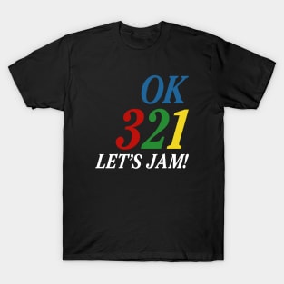 Ok 321 Let's Jam! T-Shirt